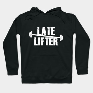 Late lifter Hoodie